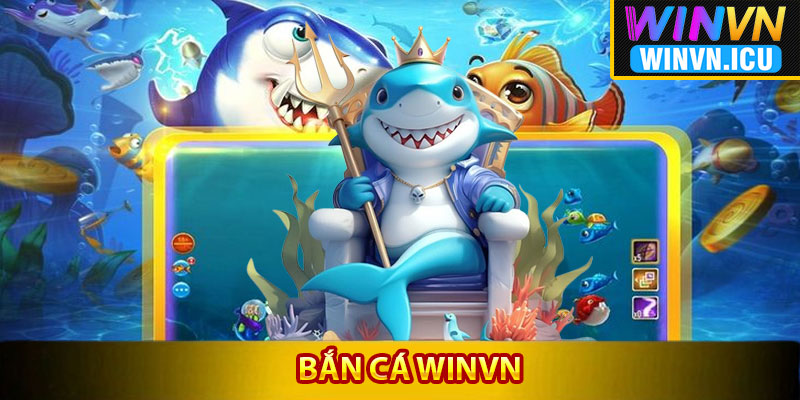 Khái quát thông tin về sảnh bắn cá Winvn
