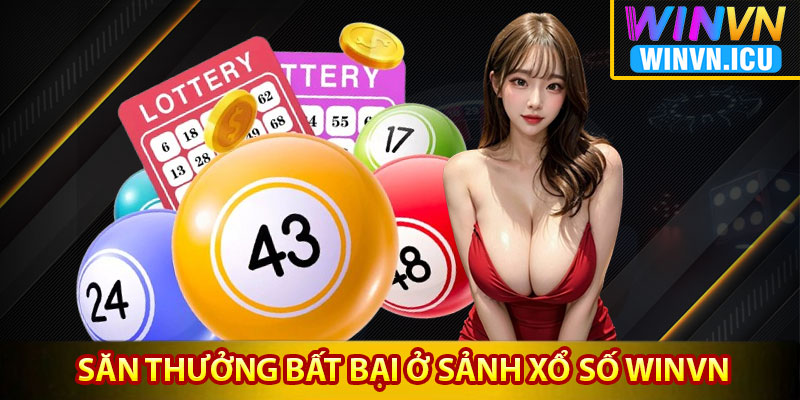săn thưởng bất bại ở sảnh xổ số Winvn